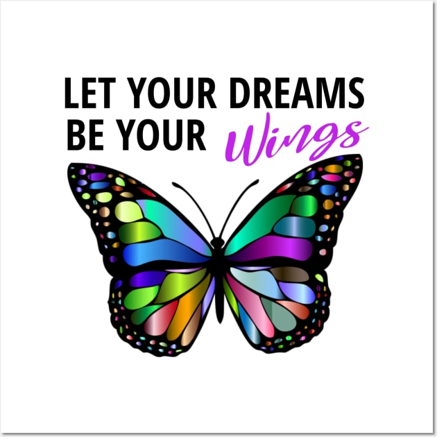 Let Your Dreams Be Your Wings Wall Art by Calmavibes